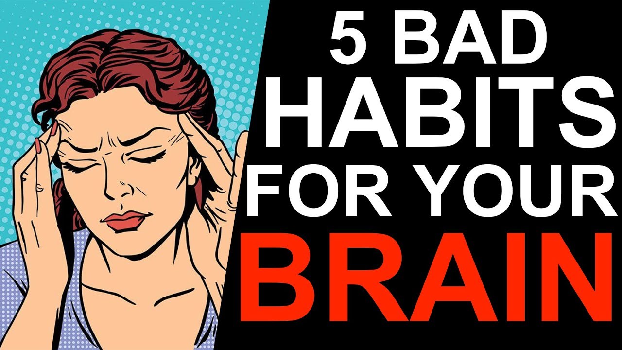 5 Bad Habits That Damage Your Brain Timothy Han